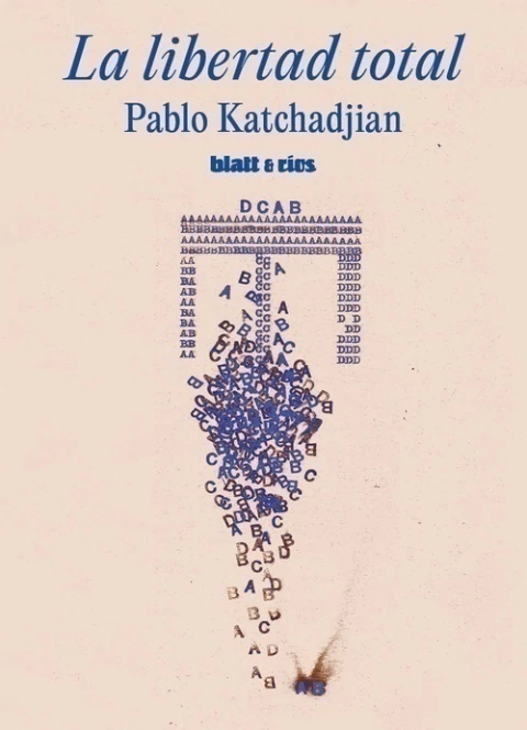 La libertad total - Pablo Katchadjian
