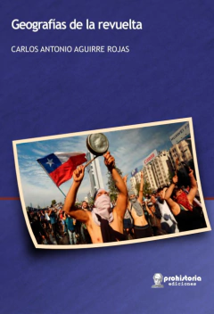 Geografías de la revuelta - Carlos Antonio Aguirre Rojas