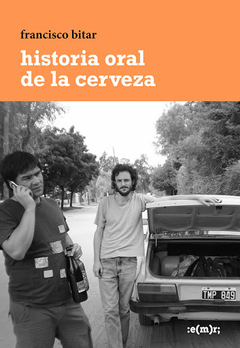 Historia Oral De La Cerveza - Francisco Bitar