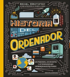 Historia Del Ordenador - Rachel Ignotofsky