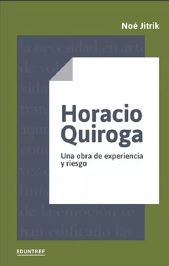 Horacio Quiroga - Noé Jitrik
