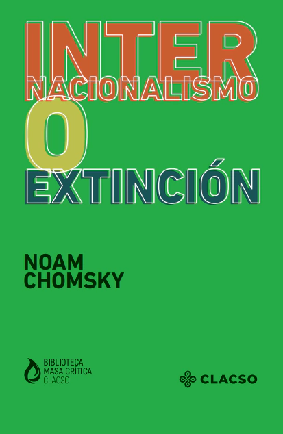 Internacionalismo o extinción - Noam Chomsky