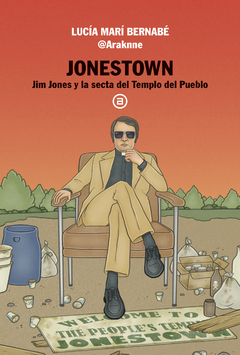 Jonestown. Jim Jones y la secta del Templo del Pueblo - Lucía Marí Bernabé (Araknne)