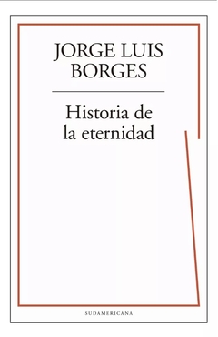 Historia de la eternidad - Jorge Luis Borges