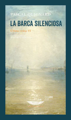 La barca silenciosa. Último Reino VI - Pascal Quignard