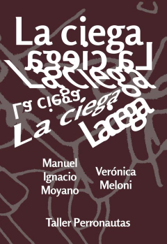 La ciega - Manuel Ignacio Moyano / Verónica Meloni