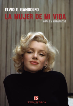 La mujer de mi vida. Notas y margaritas - Elvio E. Gandolfo