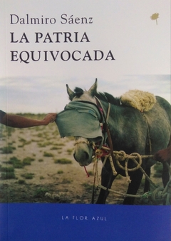 La patria equivocada - Dalmiro Sáenz