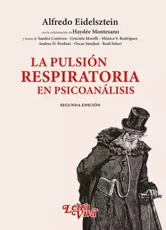 La pulsión respiratoria en psicoanálisis - Alfredo Eidelsztein
