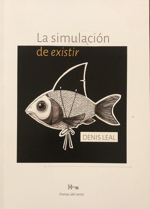 La simulación de existir - Denis Leal