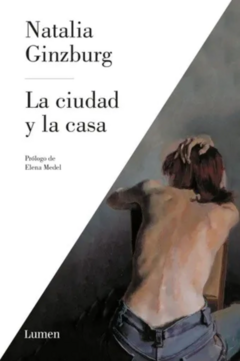 La ciudad y la casa - Natalia Ginzburg