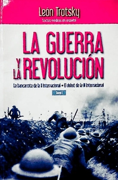 La guerra y la revolución - Tomo 1 - Leon Trotsky