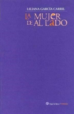 La mujer de al lado - Liliana Garcia Carril