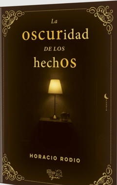 La oscuridad de los hechos - Horacio Rodio