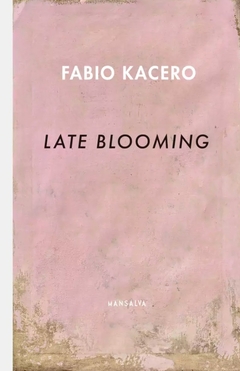 late blooming - Fabio Kacero