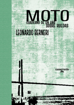 Moto. Cuaderno de un año sobre ruedas - Leonardo Berneri