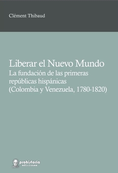 Liberar el nuevo mundo - Clément Thibaud