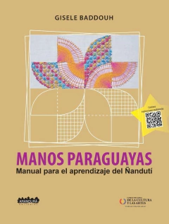 Manos paraguayas. Manual para el aprendizaje del Ñanduti - Gisele Baddouh