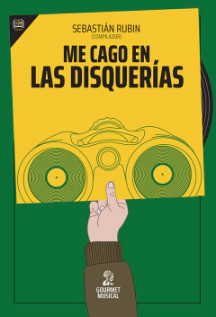 Me cago en las disquerías - Sebastián Rubin (compilador)