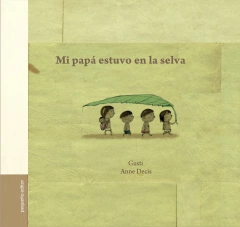 Mi papá estuvo en la selva - Gusti y Anne Decis