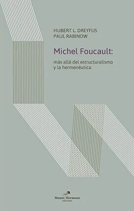 Michel Foucault: más allá del estructuralismo y la hermenéutica - Paul Rabinow, Hubert Dreyfus