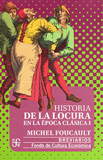 Historia de la locura en la época clásica I - Michel Foucault