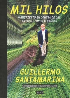 Mil hilos: manifiesto en contra de las imposiciones tediosas - Guillermo Santamarina