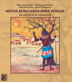 Mitos africanos para pensar - Marianela Arrobas, Melina de Matthaeis, Gabriela Purita, Ignacio Testasecca