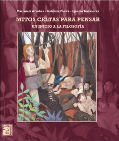 Mitos Celtas para pensar - Marianela Arrobas, Gabriela Purita, Ignacio Testasecca