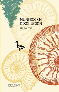 Mundos en disolución - Pía Bouzas