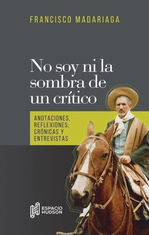 No soy ni la sombra de un crítico - Francisco Madariaga