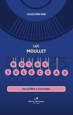 Notas selectas. De Griffith a Guiraudie - Luc Moullet