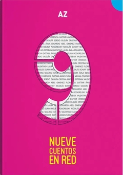 Nueve cuentos en red - Ángeles Durini, Cristina Macjus, Eduardo Abel Gimenez, Esteban Valentino, Florencia Gattari, Laura Ávila, Melina Pogorelsky, Nicolás Schuff, Sergio Olguin