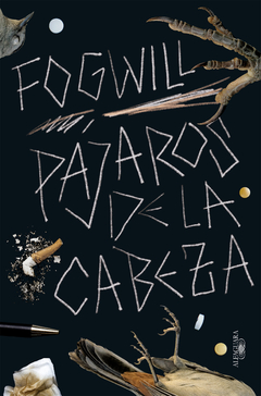 Pájaros de la cabeza - Rodolfo Enrique Fogwill