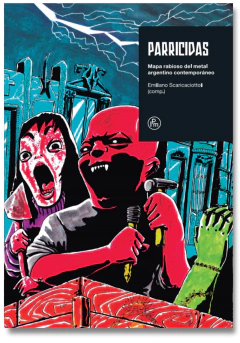 Parricidas. Mapa rabioso del metal argentino contemporáneo - Emiliano Scaricaciottoli