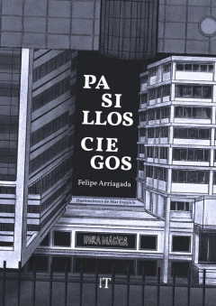 Pasillos ciegos - Felipe Arriagada