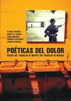 Poéticas del dolor - Ileana Diéguez, Maritza Farías, Iván Inzunza, Lorena Saavedra