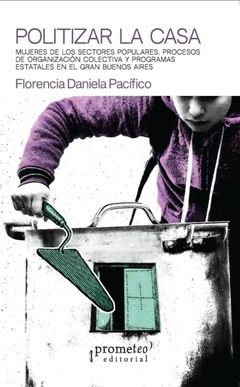 Politizar la casa - Florencia Daniela Pacífico