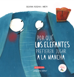 Por Que Los Elefantes Prefieren Jugar A La Mancha - Silvina Rocha