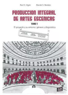 Producción integral de artes escenicas - Raúl S. Algán, Brenda S. Berstein
