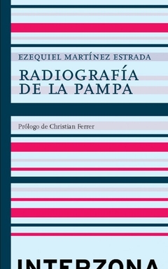 Radiografía de la pampa - Ezequiel Martinez Estrada