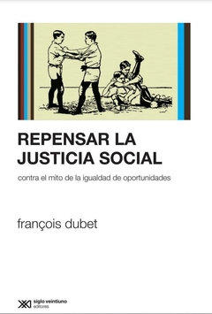 Repensar la justicia social - Francois Dubet