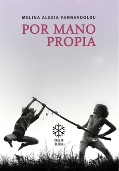 Por mano propia - Melina Alexia Varnavoglou