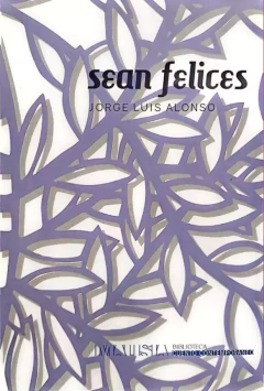 Sean felices - Jorge Luis Alonso