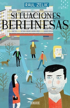 Situaciones berlinesas - Raul Zelik