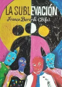 La Sublevación - Franco Bifo Berardi