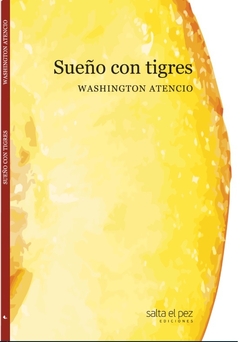 Sueño con tigres - Washington Atencio