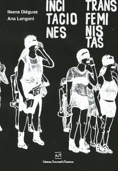 Incitaciones transfeministas - Ana Logoni, Ileana Diéguez Caballero