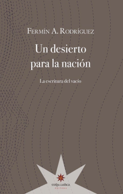 Un Desierto Para La Nación. La Escritura Del Vacío - Fermín Rodríguez