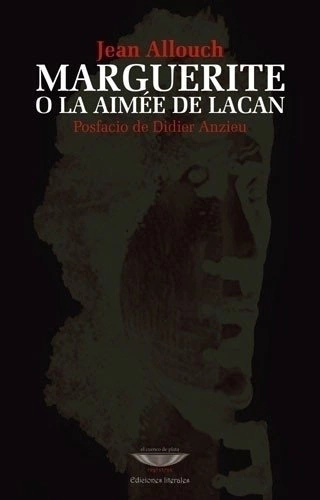 Marguerite o la Aimée de Lacan - Jean Allouch